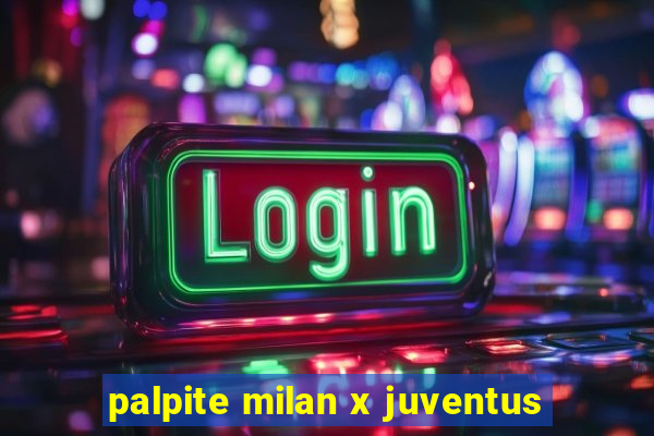 palpite milan x juventus